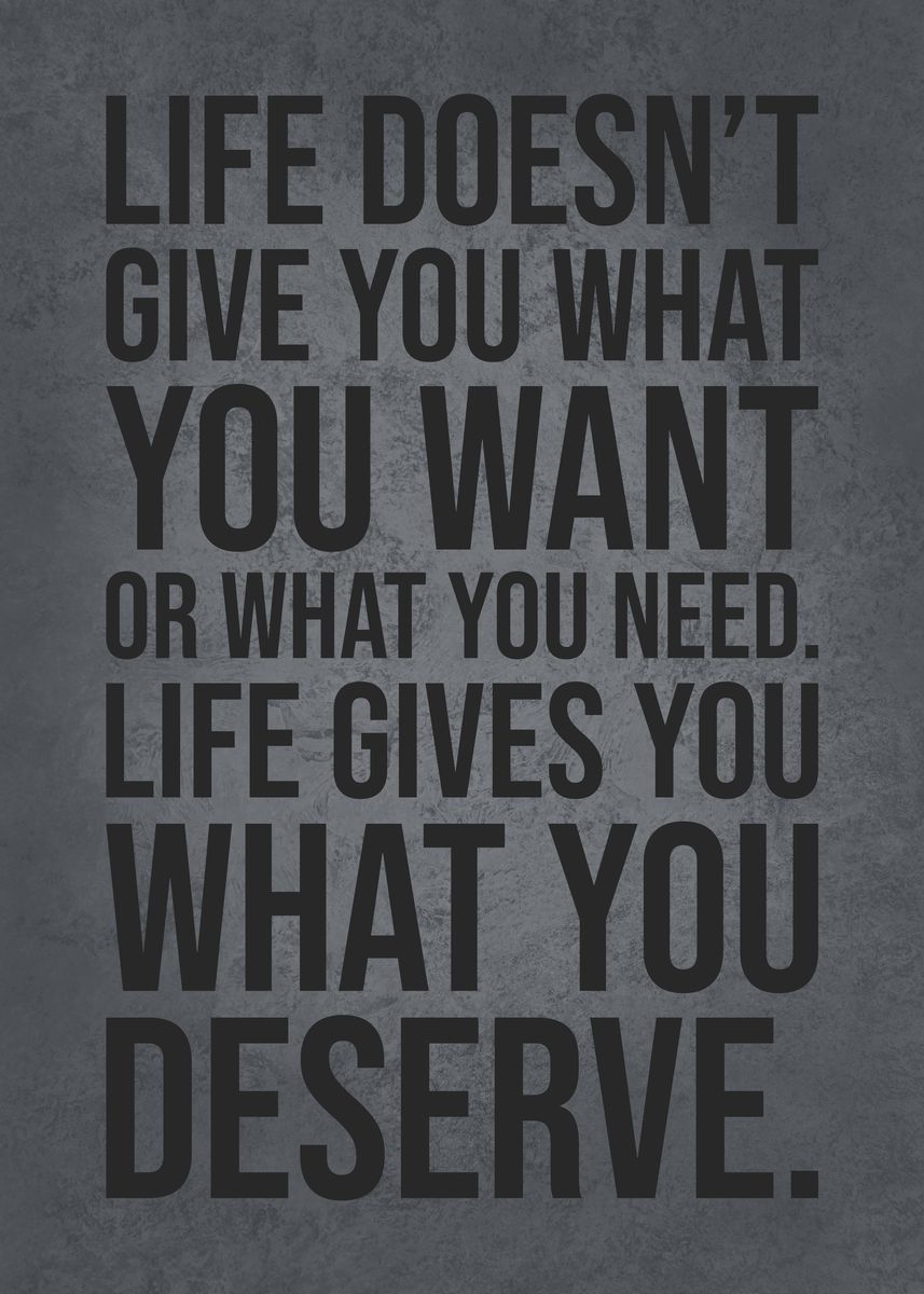 'Life Gives What U Deserve' Poster by CHAN | Displate