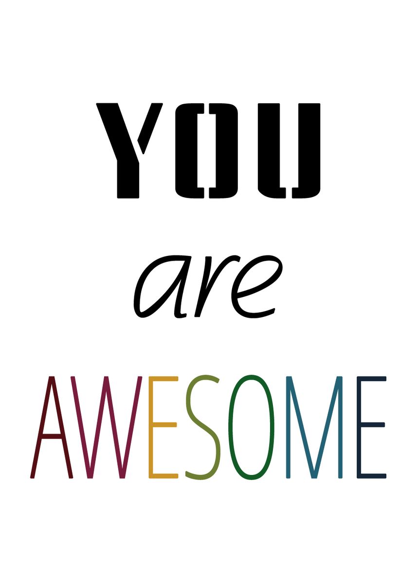 'You are awesome' Poster, picture, metal print, paint by Muerller