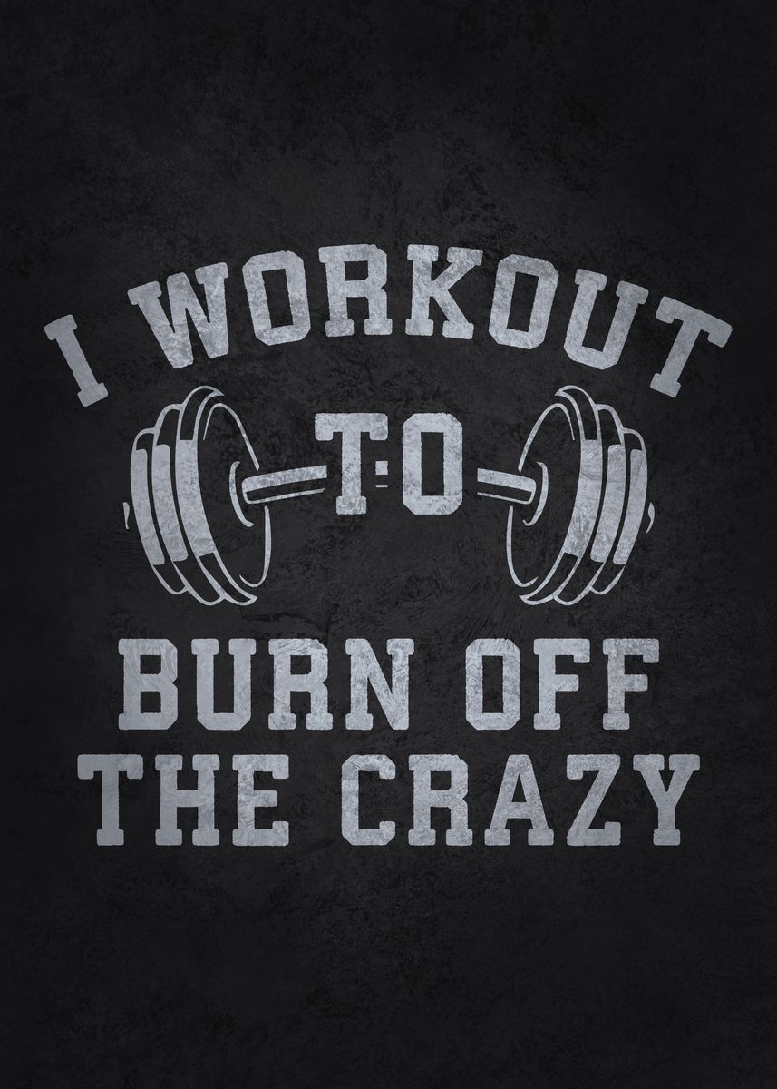 &lsquo;Workout To Burn Off Crazy&rsquo; Poster, picture, metal print, paint by CHAN