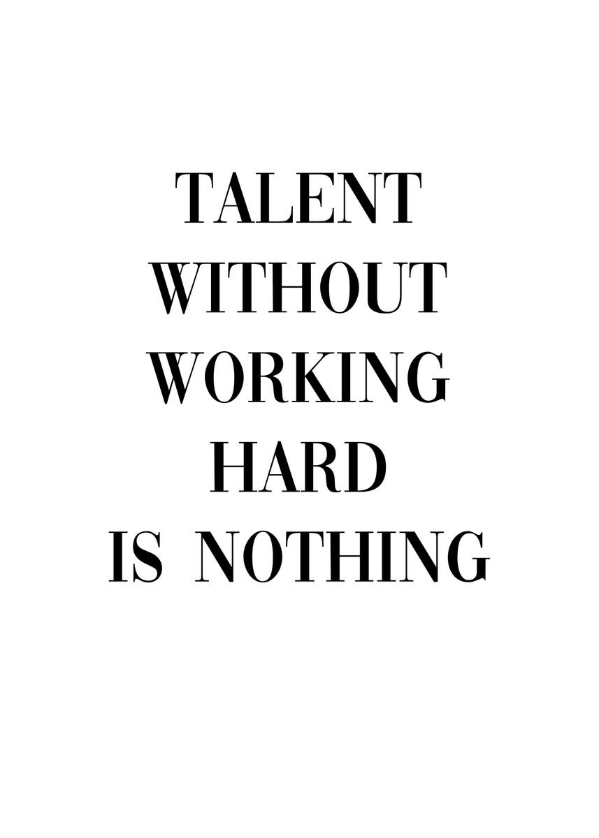 'Talent Work Hard' Poster, picture, metal print, paint by dkDesign ...