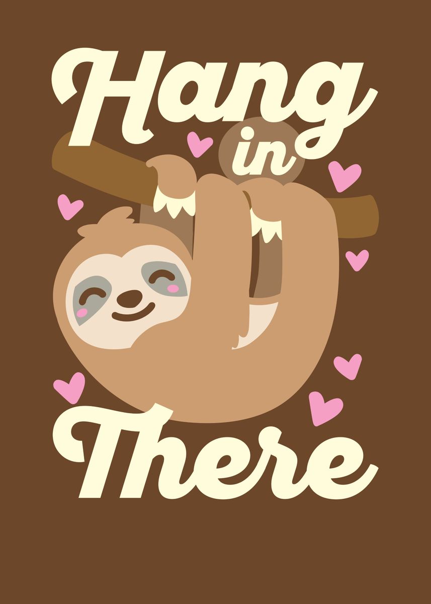 'Hang in There' Poster, picture, metal print, paint by Detour Shirts ...
