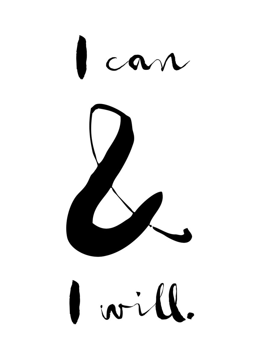 'I Can I Will' Poster, picture, metal print, paint by dwopp Displate — free download