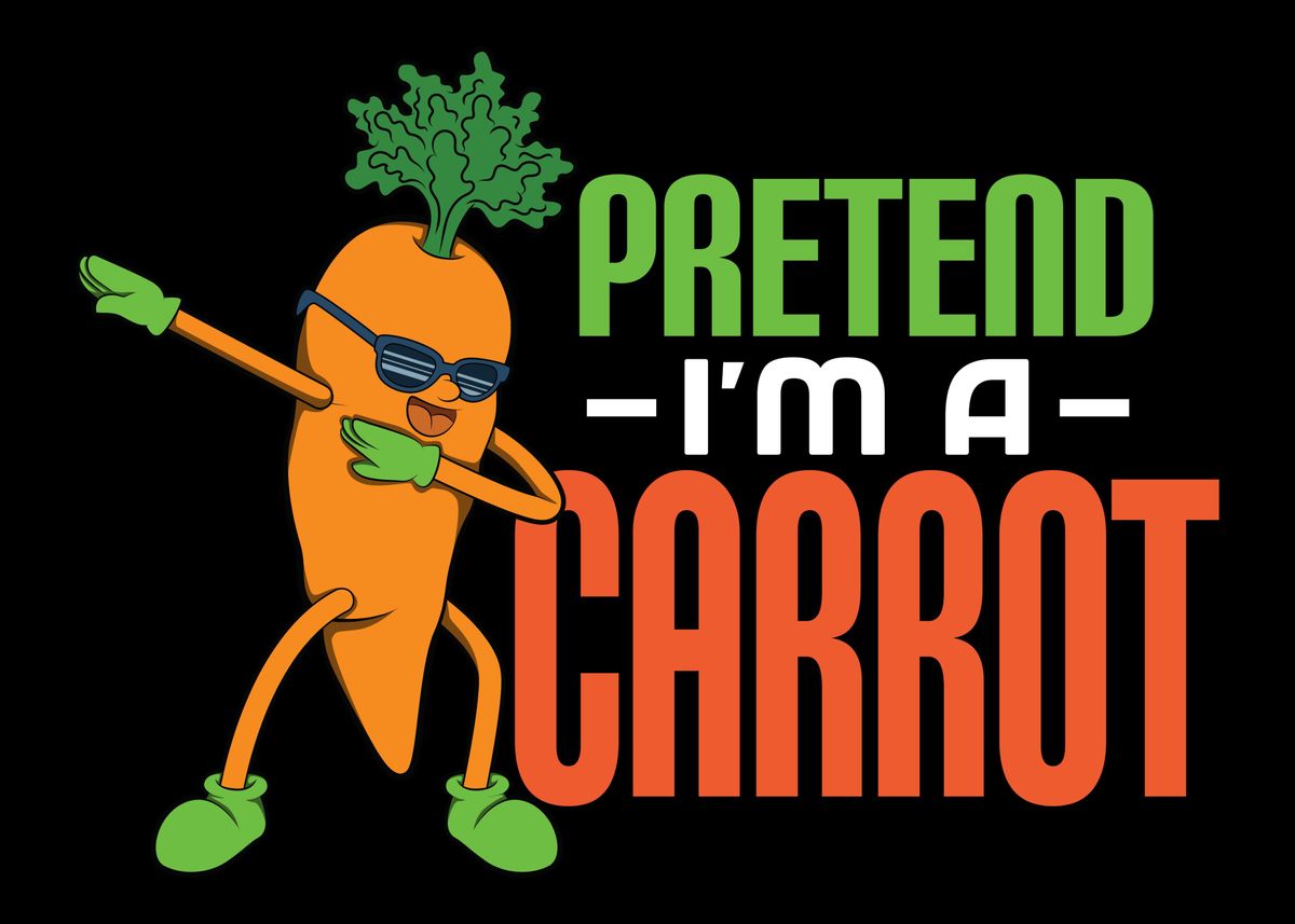 'Pretend Im A Carrot' Poster by Hexor | Displate