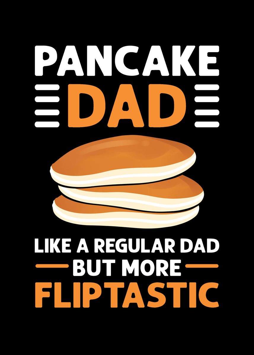 'Pancake Dad Like A' Poster, picture, metal print, paint by Fabian El