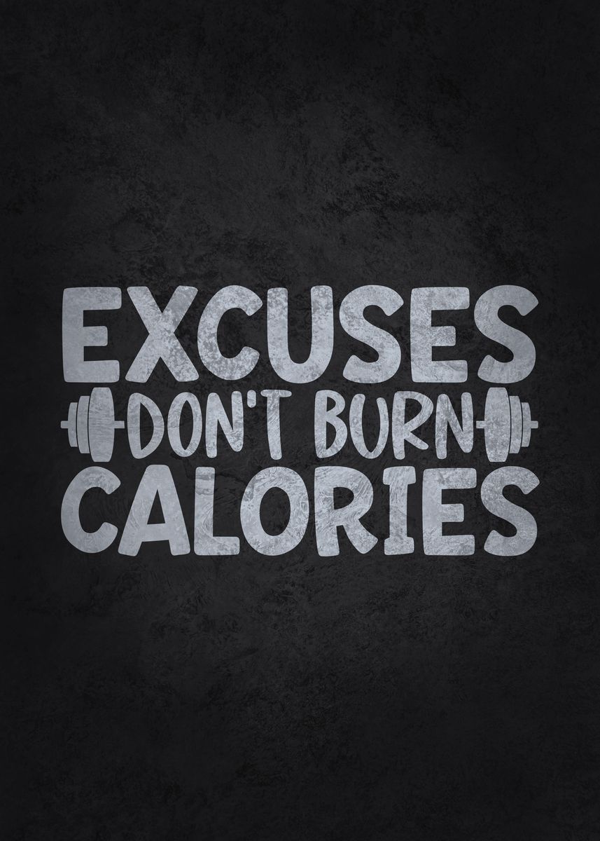 'Excuses Dont Burn Calories' Poster, picture, metal print, paint by