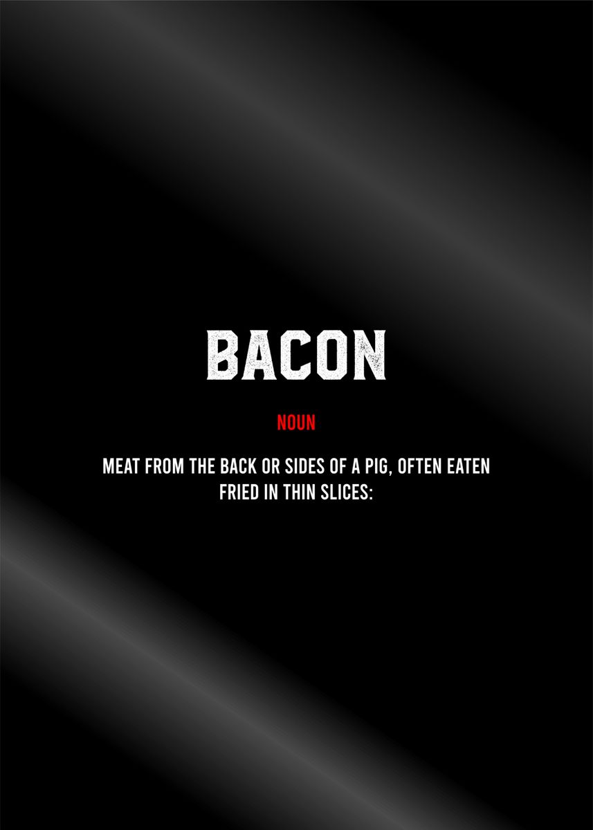 'Bacon Definition' Poster, picture, metal print, paint by Bestselling