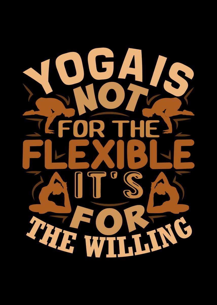 'Yoga is not for flexible' Poster, picture, metal print, paint by Beone