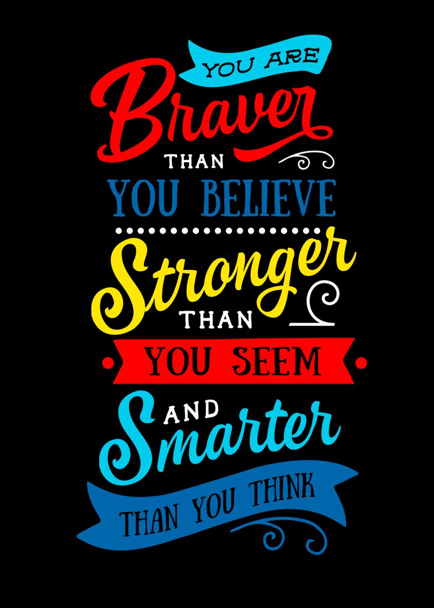 'Braver Stronger Smarter' Poster, picture, metal print, paint by ...