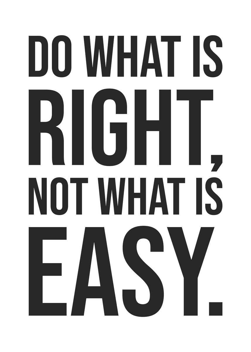 'Do What Is Right vs Easy' Poster, picture, metal print, paint by CHAN ...