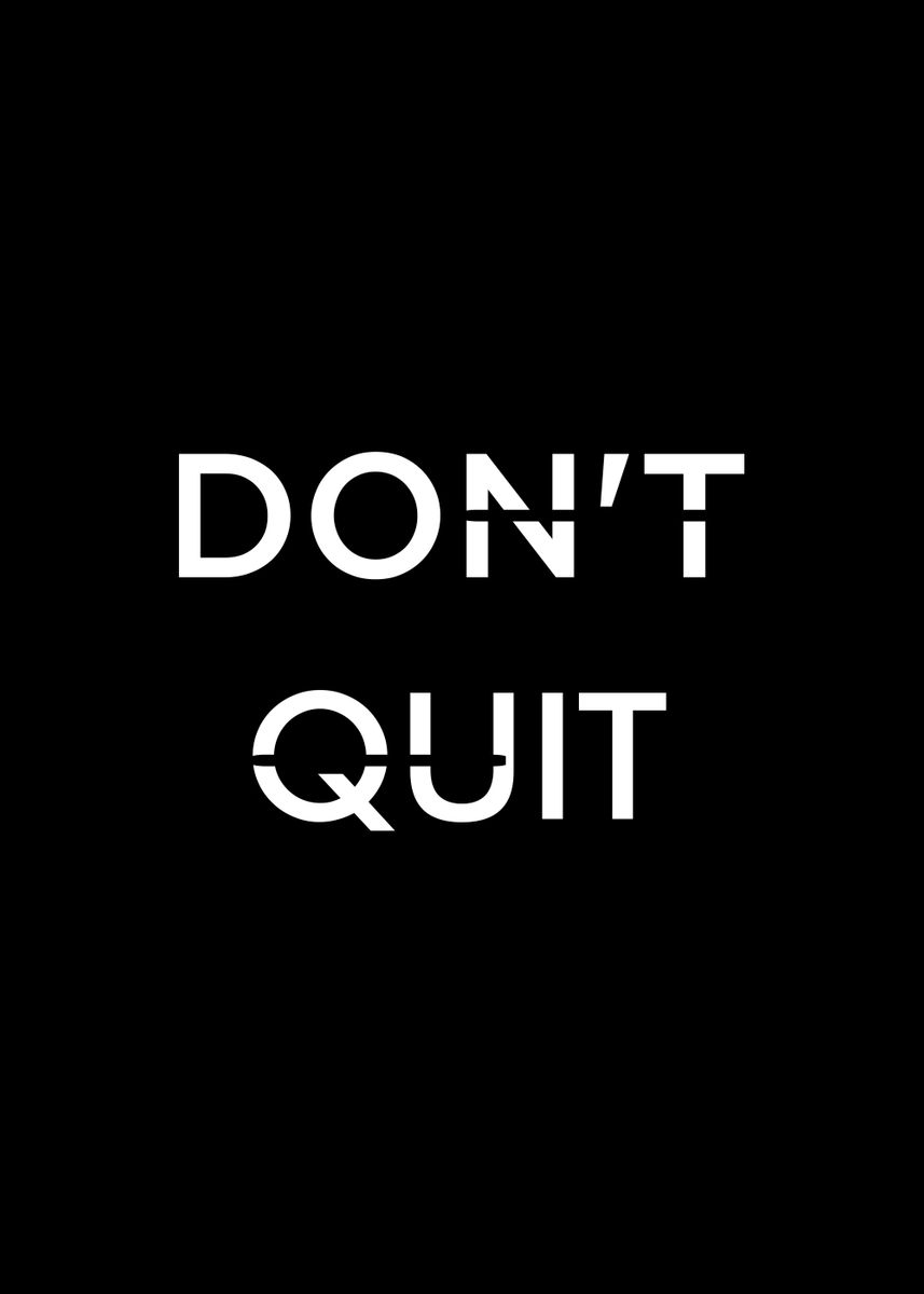 'Dont Quit' Poster, picture, metal print, paint by Imagination Gallery ...