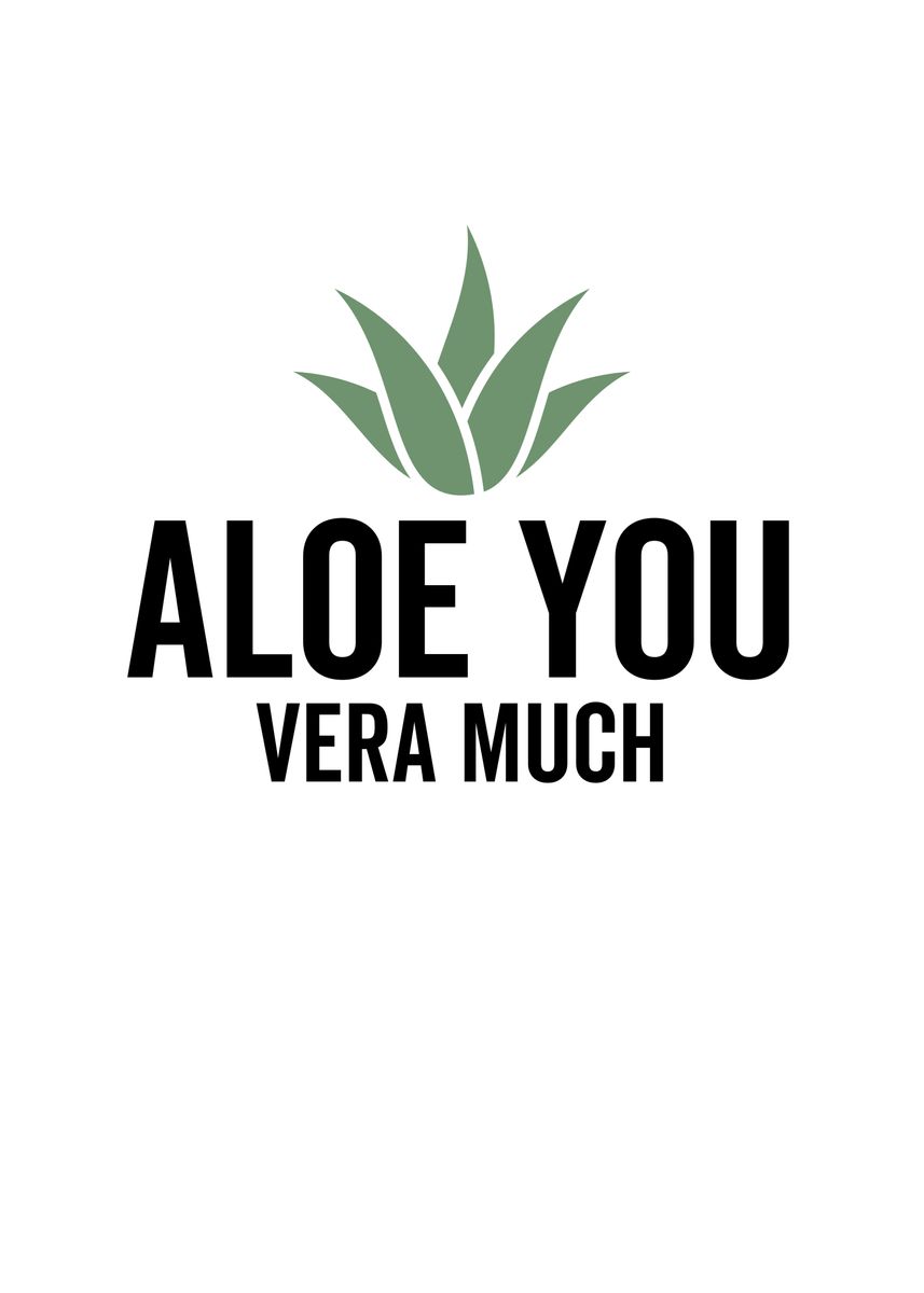 'Aloe You Vera Much' Poster by TheLoneAlchemist  | Displate