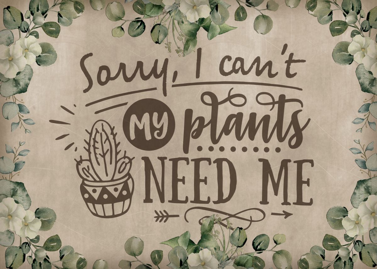 'My plants need me' Poster by XandYart  | Displate