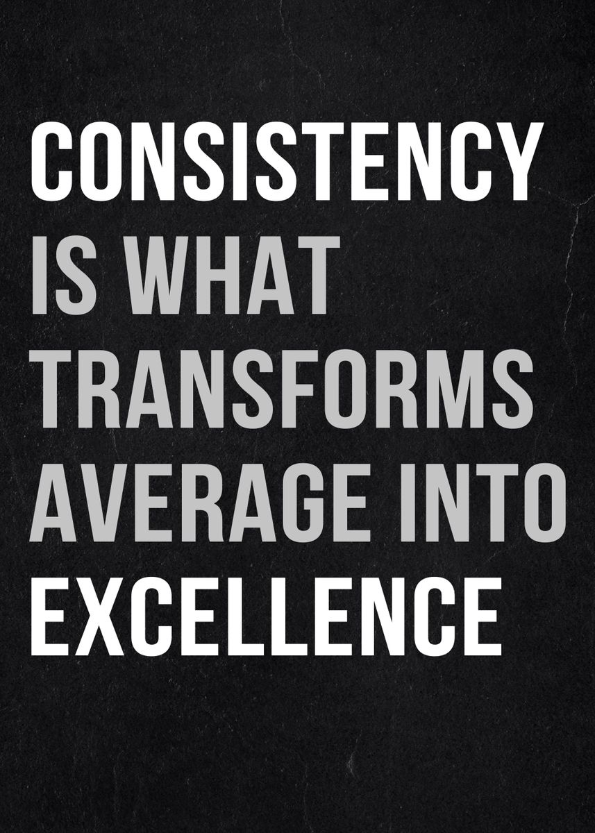 'consistency motivational' Poster, picture, metal print, paint by ...