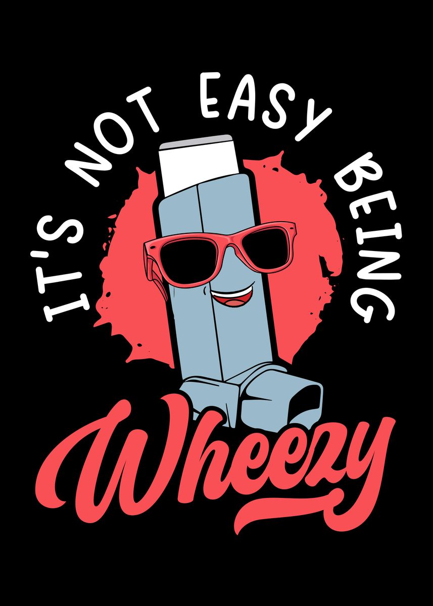'Its Not Easy Being Wheezy' Poster by NAO | Displate
