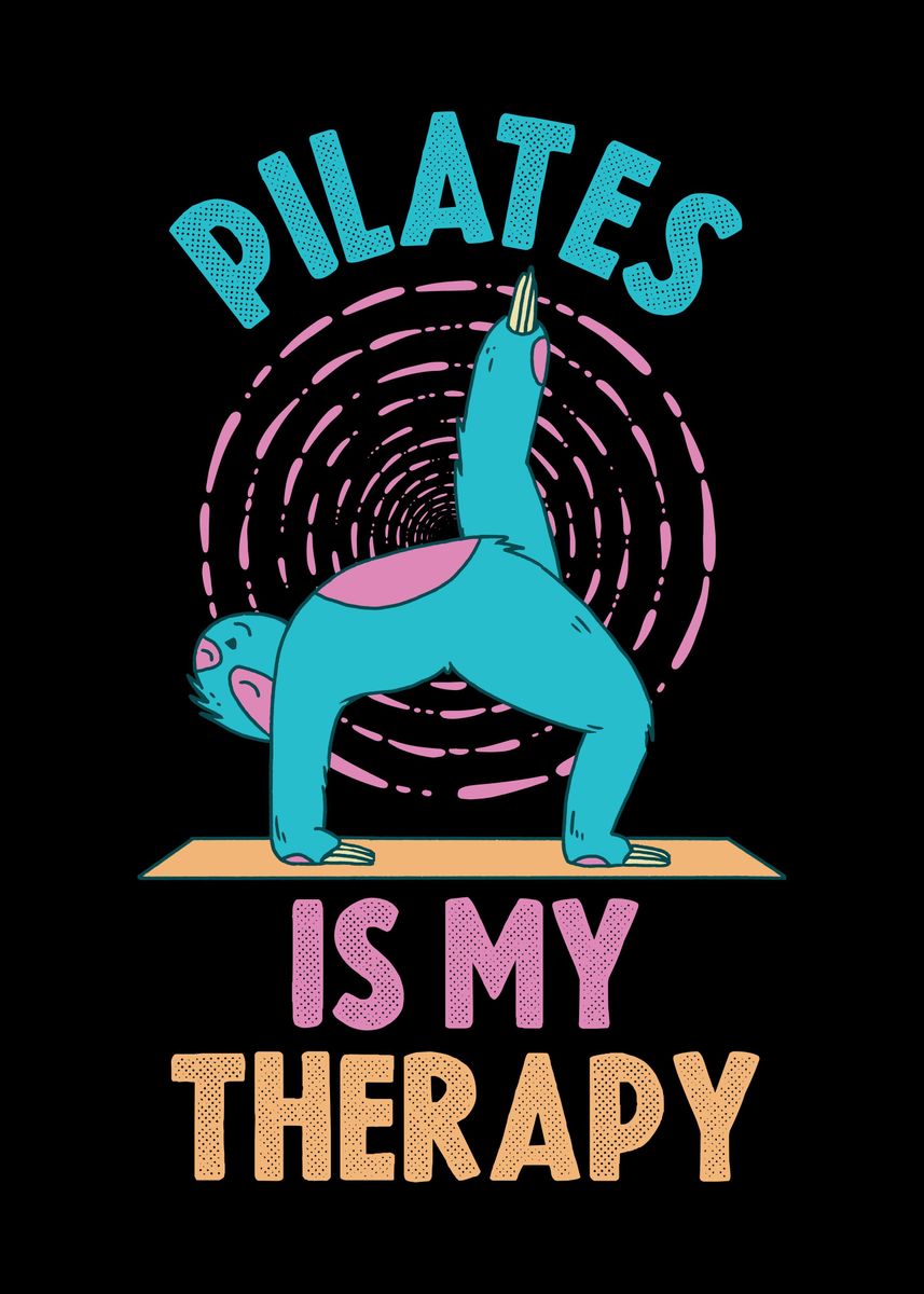 'Pilates Is My Therapy' Poster, picture, metal print, paint by CatRobot ...