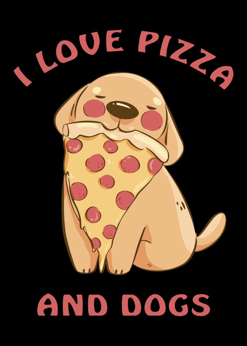 'I love pizza and dogs' Poster by fansinn Displate