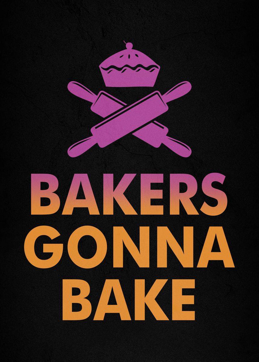 'Bakers Gonna Bake ' Poster by Ba Ab Displate