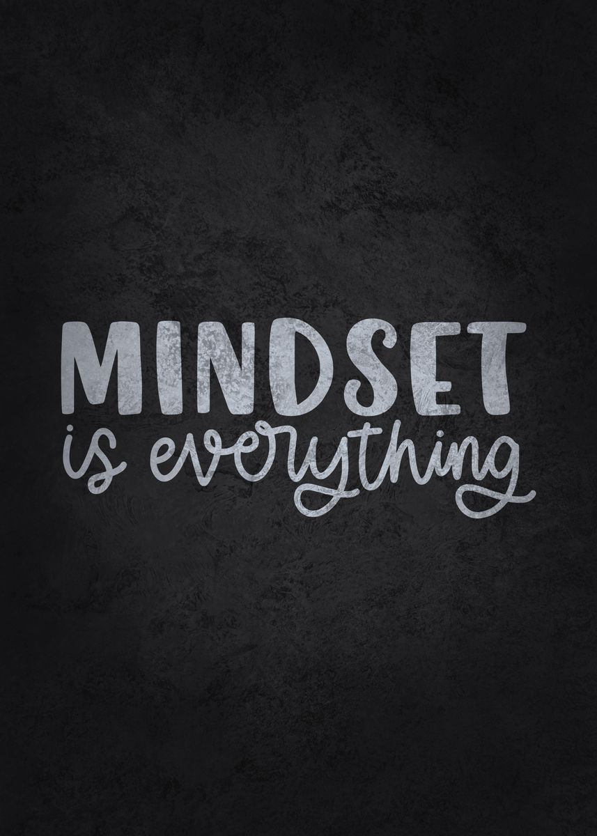 'Mindset Is Everything' Poster, picture, metal print, paint by GOHAN ...