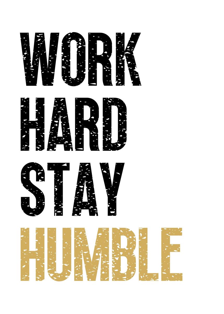 'Work Hard Stay Humble' Poster, picture, metal print, paint by Yess ...