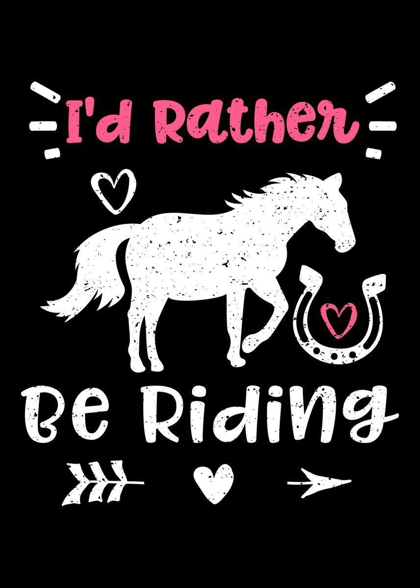 'Id Rather Be Riding' Poster, picture, metal print, paint by ...