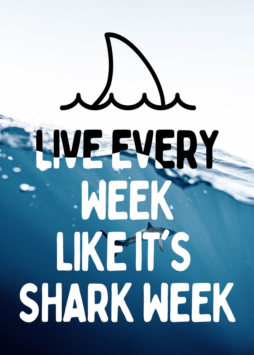 'Shark Week Motivational ' Poster, picture, metal print, paint by Ba Ab ...