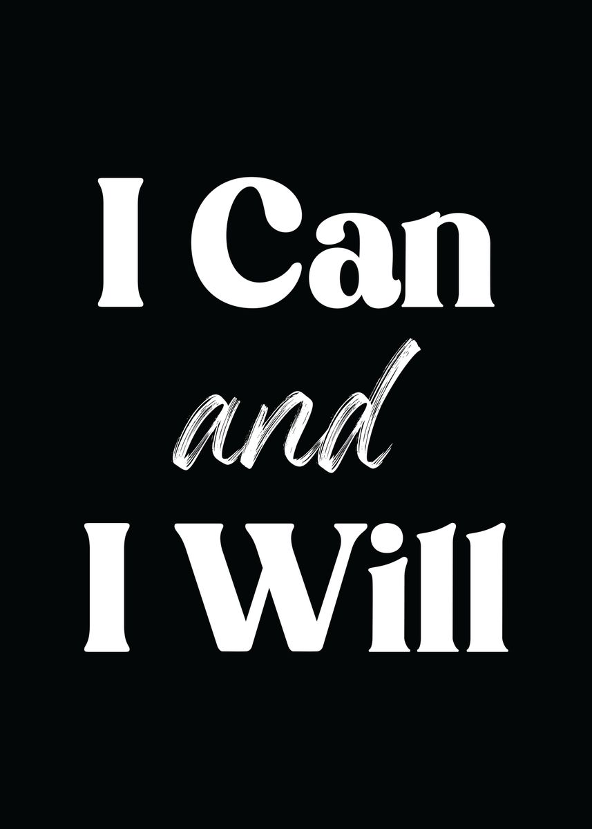 'I Can and I Will' Poster, picture, metal print, paint by Yanz Studio ...