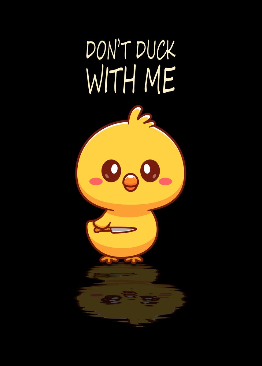 'Dont Duck With Me' Poster by Faissal Thomas | Displate