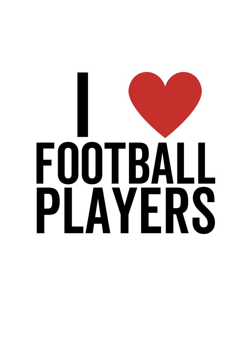 I Love Football Players' Poster, picture, metal print, paint by Francois  Ringuette