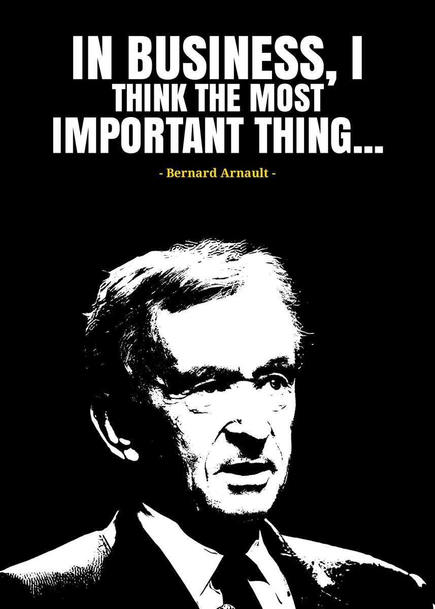 Bernard Arnault Quote: I think in business, you have to learn to