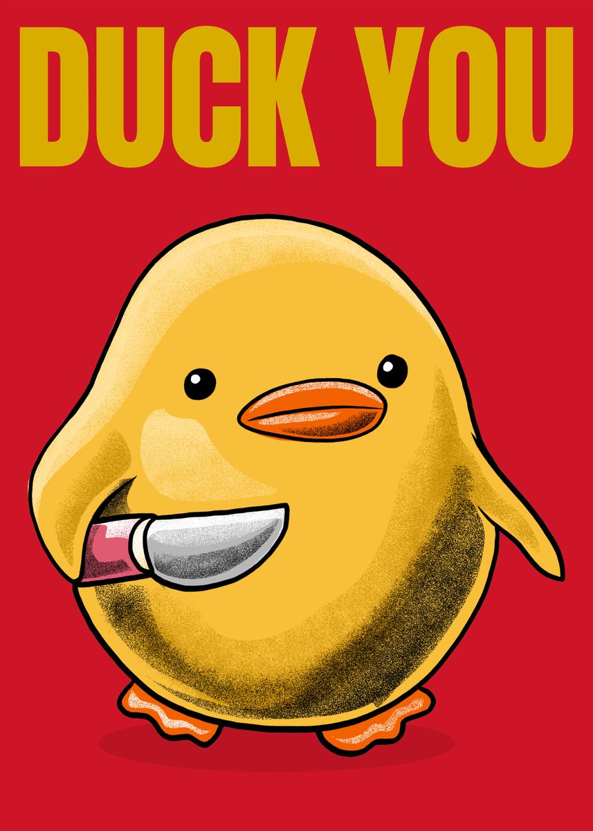 'Duck You Meme' Poster by Mikhaila Poster Design | Displate