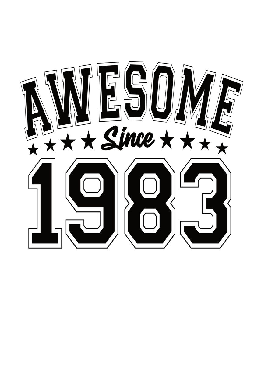 'Awesome Since 1983' Poster, picture, metal print, paint by ZS C O M M ...