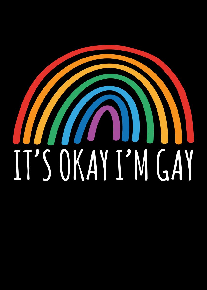 Its Okay Im Gay Poster By Mooon Displate