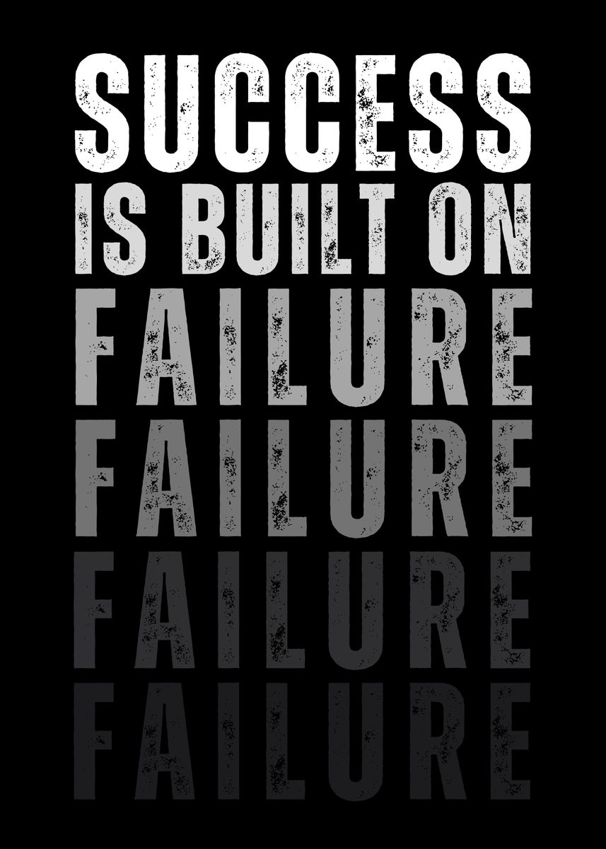 'Success Built on Failure' Poster, picture, metal print, paint by Nae ...