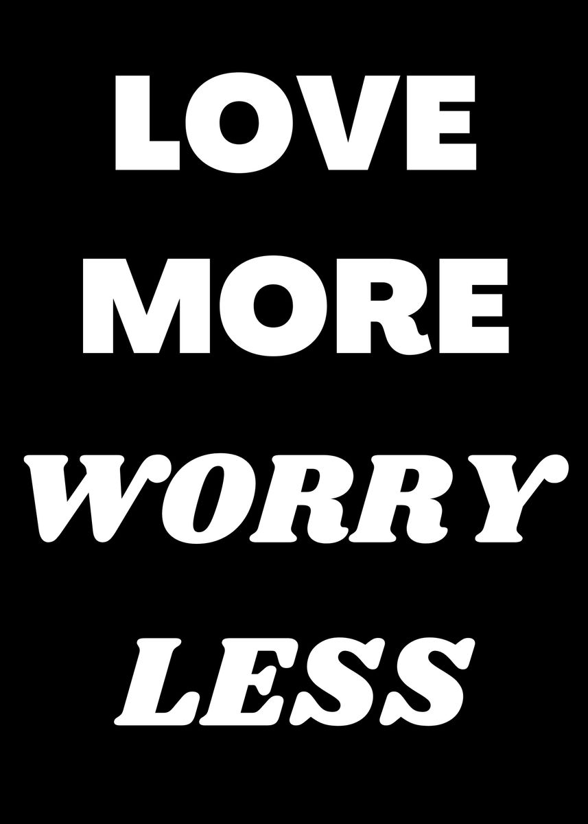 'Love More Worry Less' Poster, picture, metal print, paint by ...