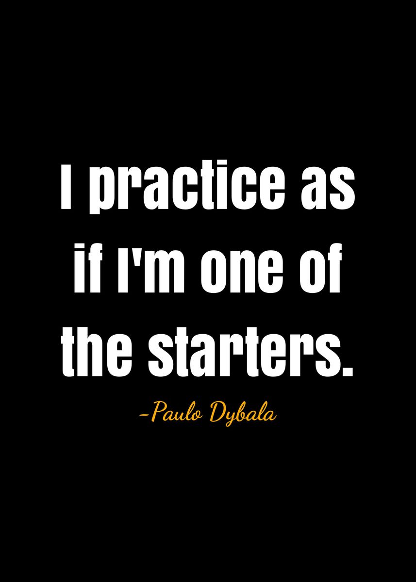 'Paulo Dybala Quote ' Poster, picture, metal print, paint by DIMS ...