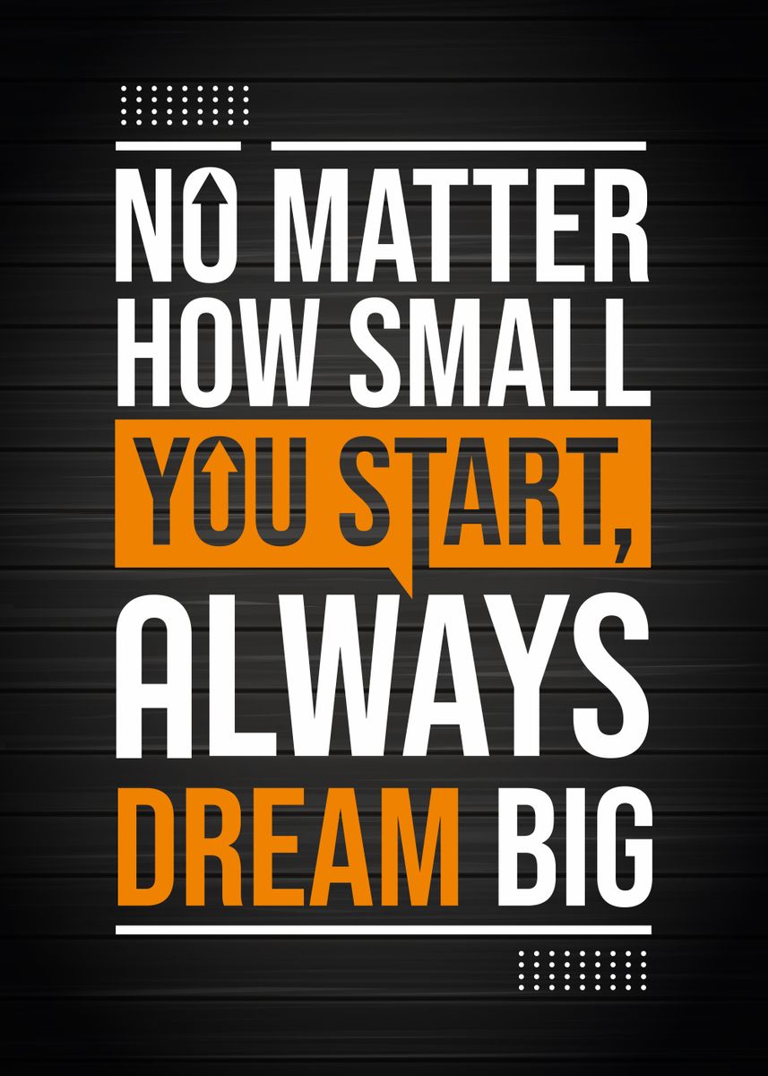 'Start always dream big' Poster, picture, metal print, paint by Faissal ...
