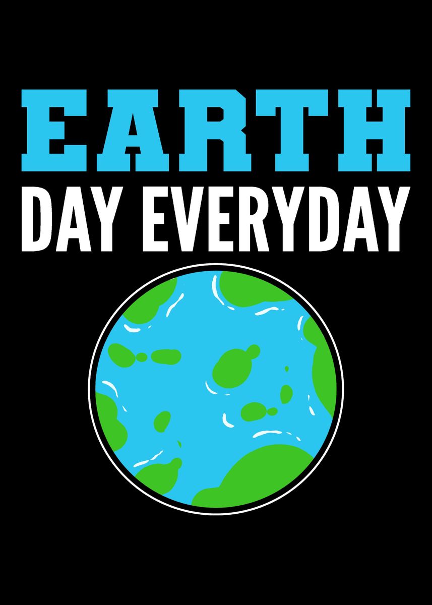 'Earth Day Every Day Enviro' Poster, picture, metal print, paint by ...