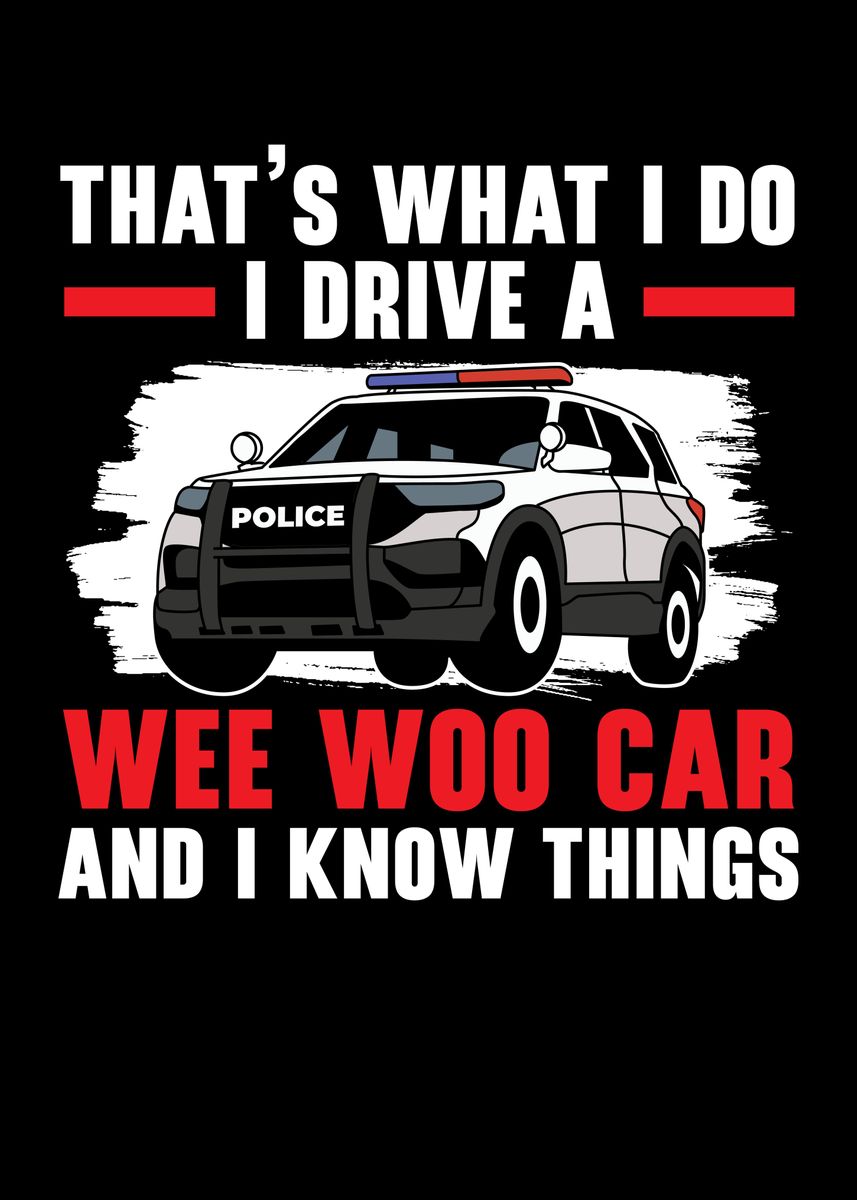 'I Drive A Wee Woo Car' Poster, picture, metal print, paint by NAO Displate