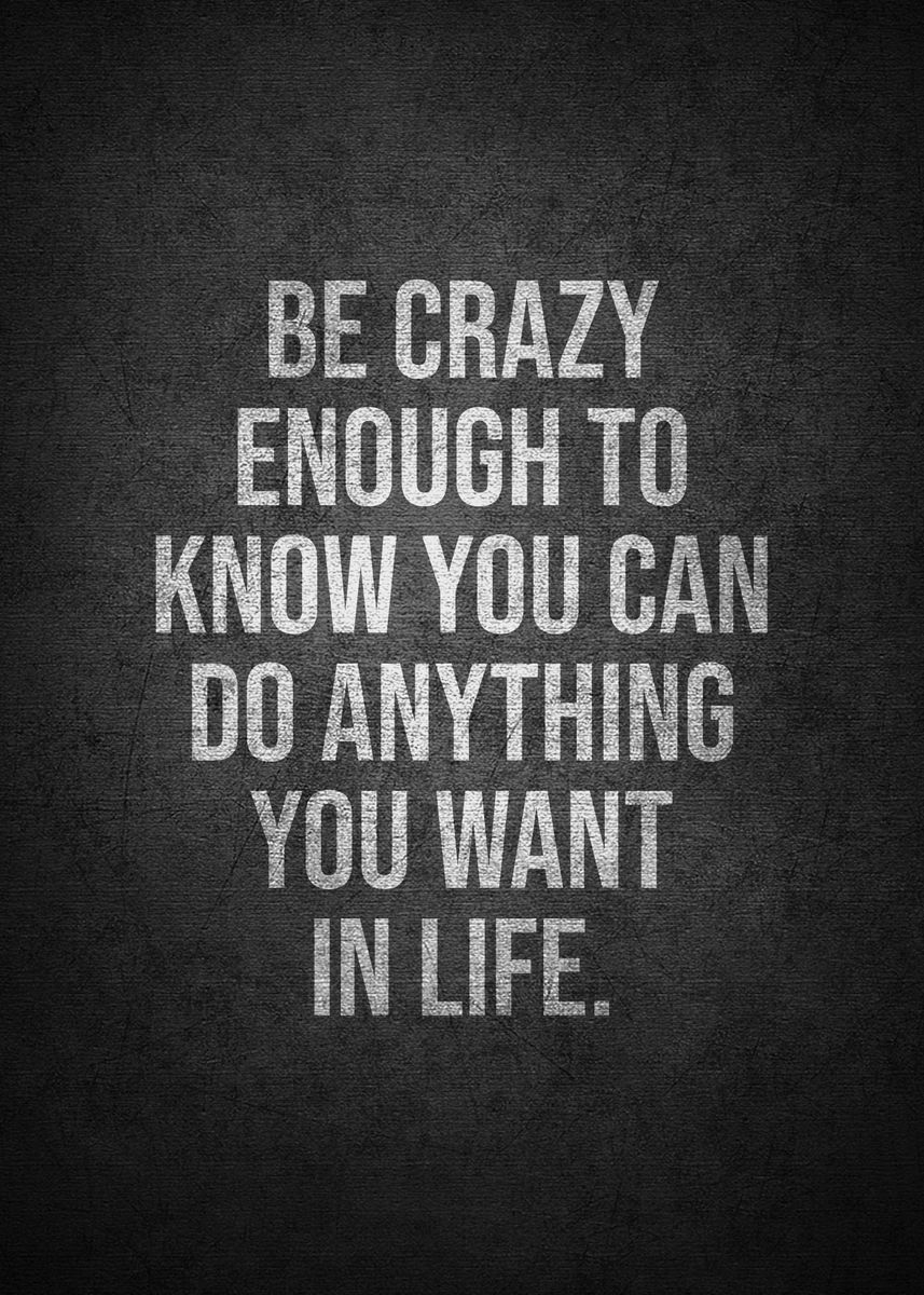 'Be crazy enough' Poster, picture, metal print, paint by Kaly Prints ...