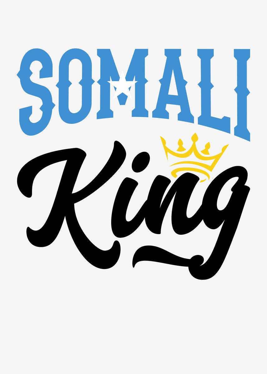 'Somali King Somali Somalia' Poster by Andrew | Displate