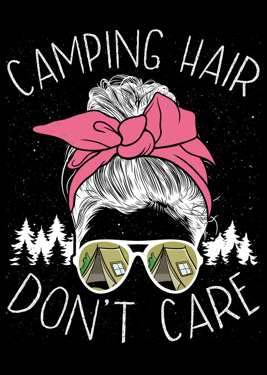 'Camping hair dont care' Poster, picture, metal print, paint by BeMi ...