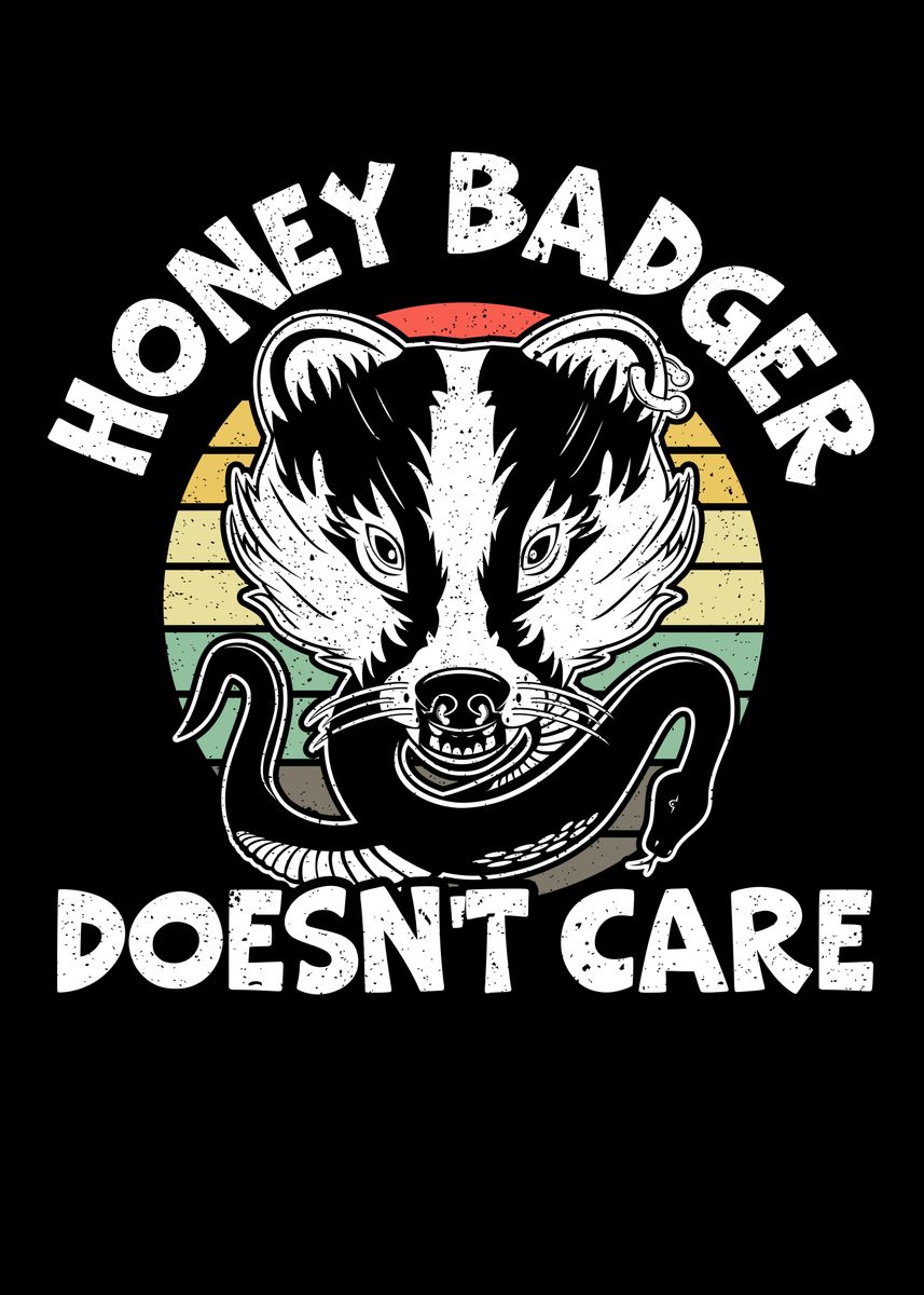 'Honey Badger Doesnt Care' Poster, picture, metal print, paint by NAO ...