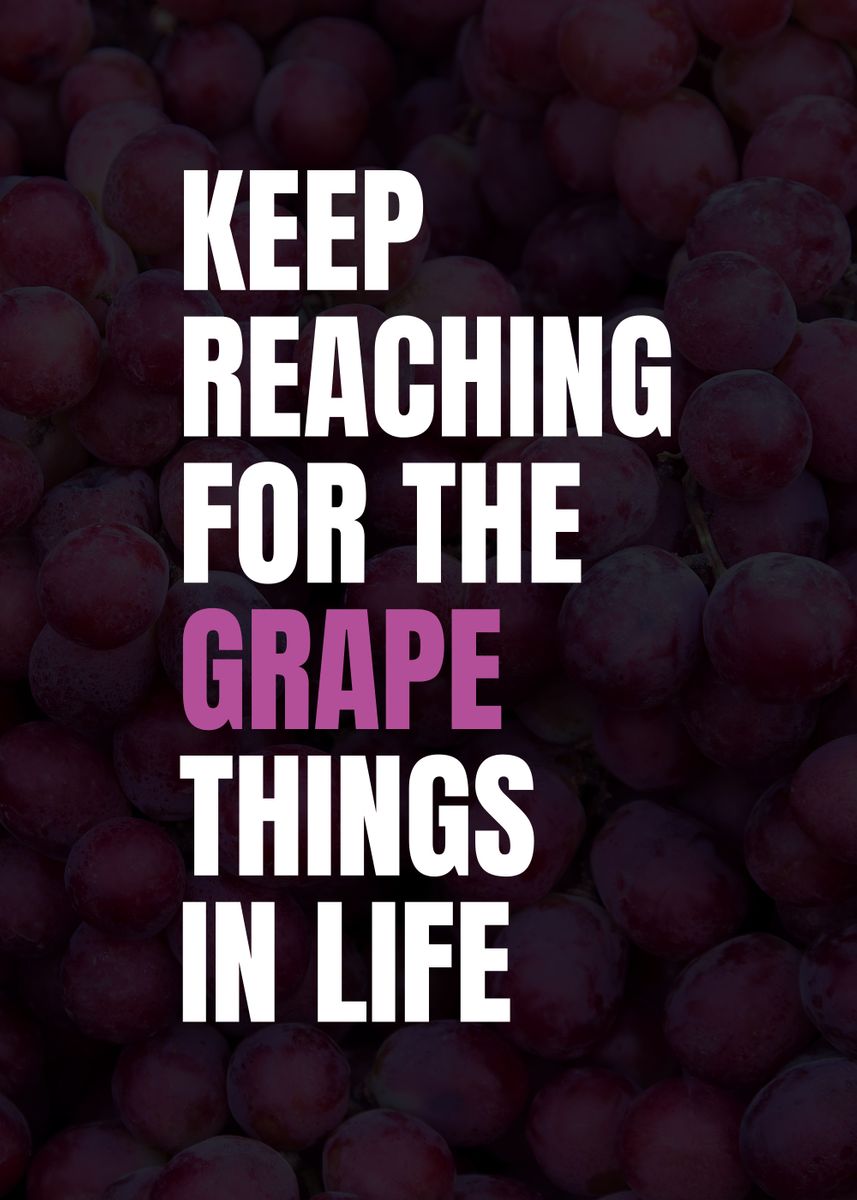 'Inspirational Grape Quote' Poster, picture, metal print, paint by