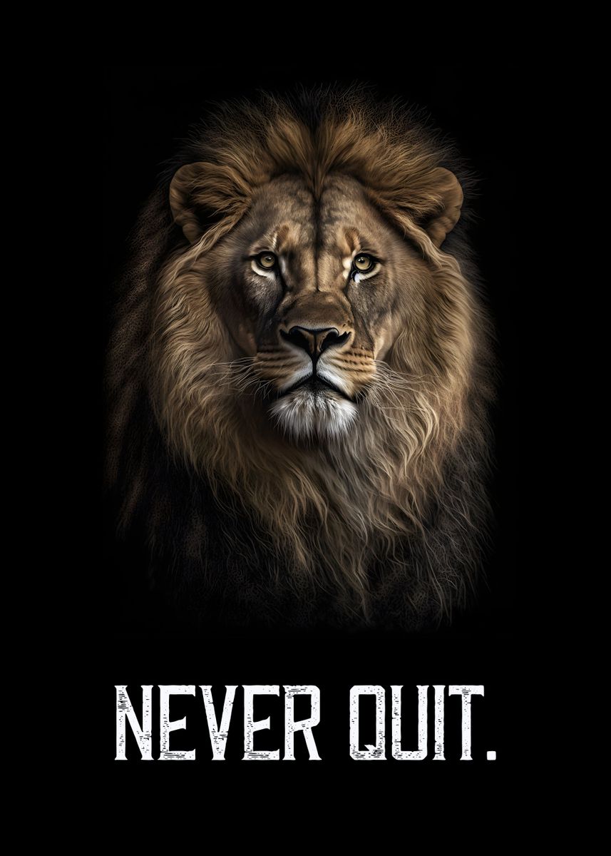 'Lion Never Quit Motivation' Poster, picture, metal print, paint by ...