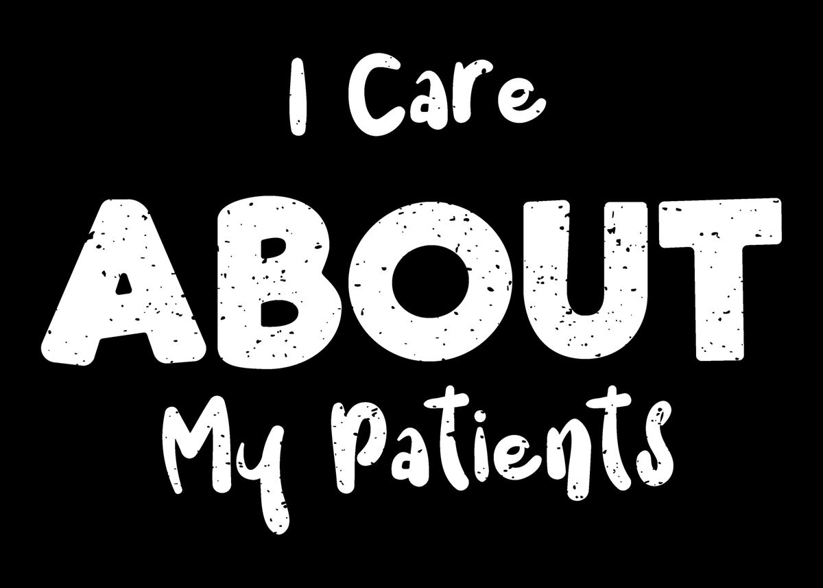 i-care-about-my-patients-poster-by-designsbyjnk5-displate