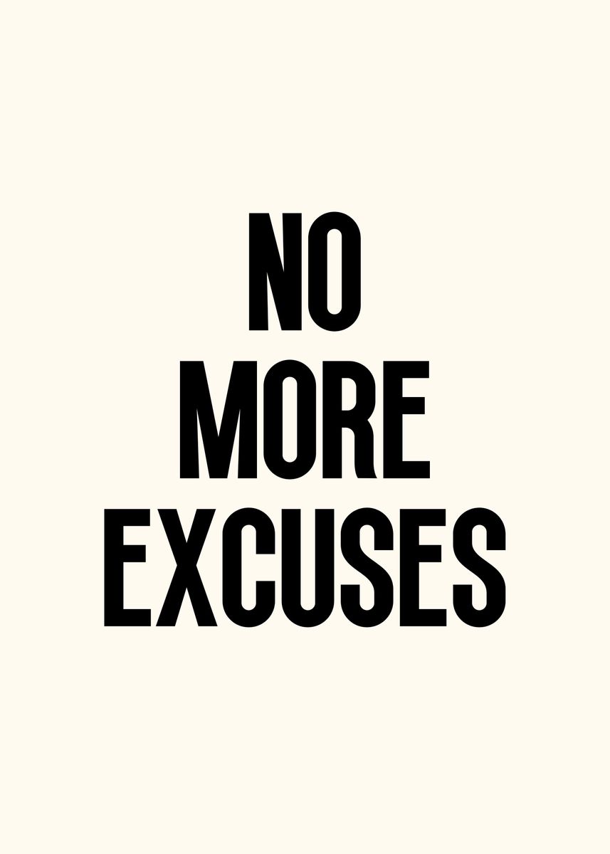 'No More Excuses' Poster, picture, metal print, paint by Yess | Displate