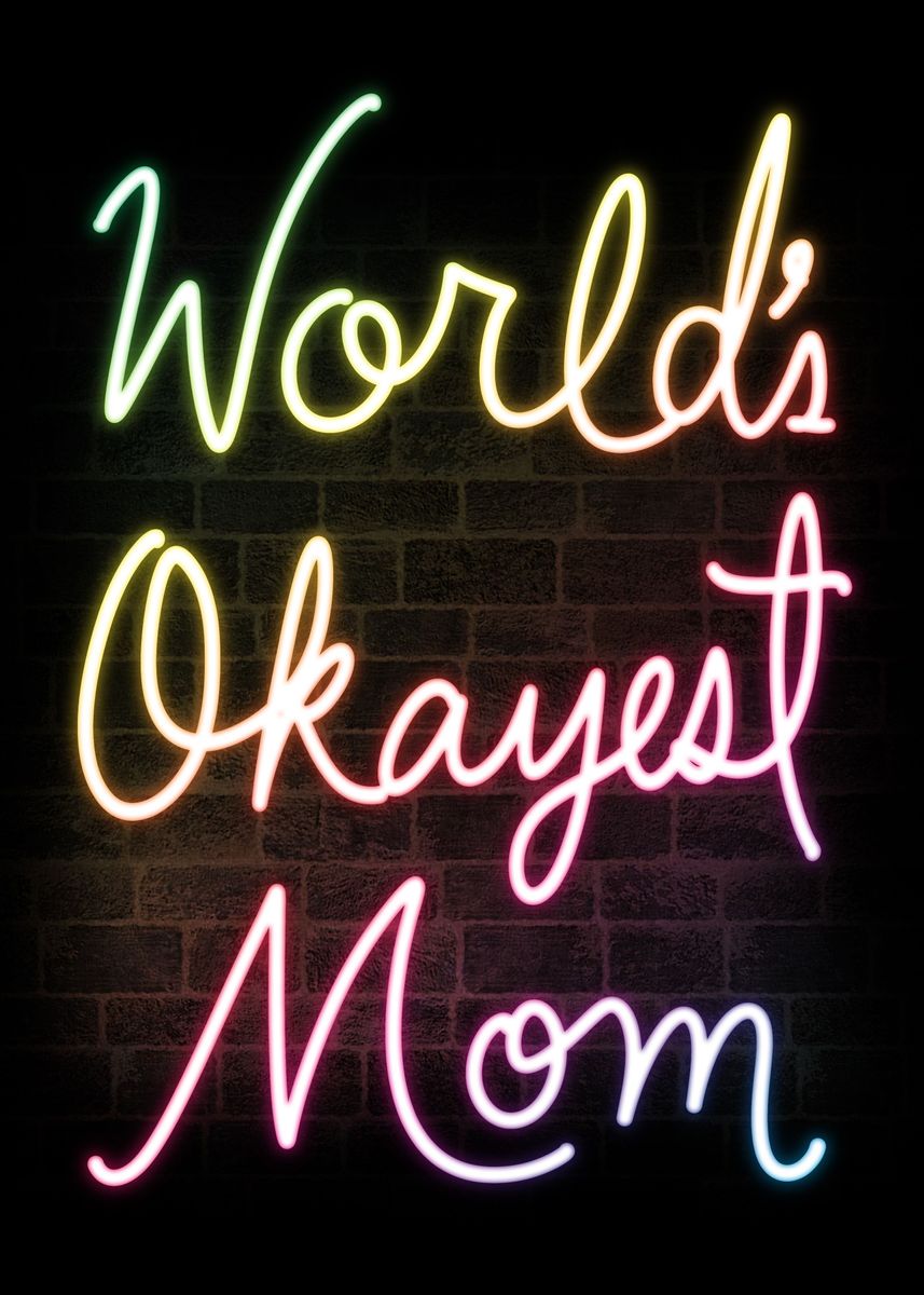 'worlds Okayest Mom Neon ' Poster, Picture, Metal Print, Paint By 