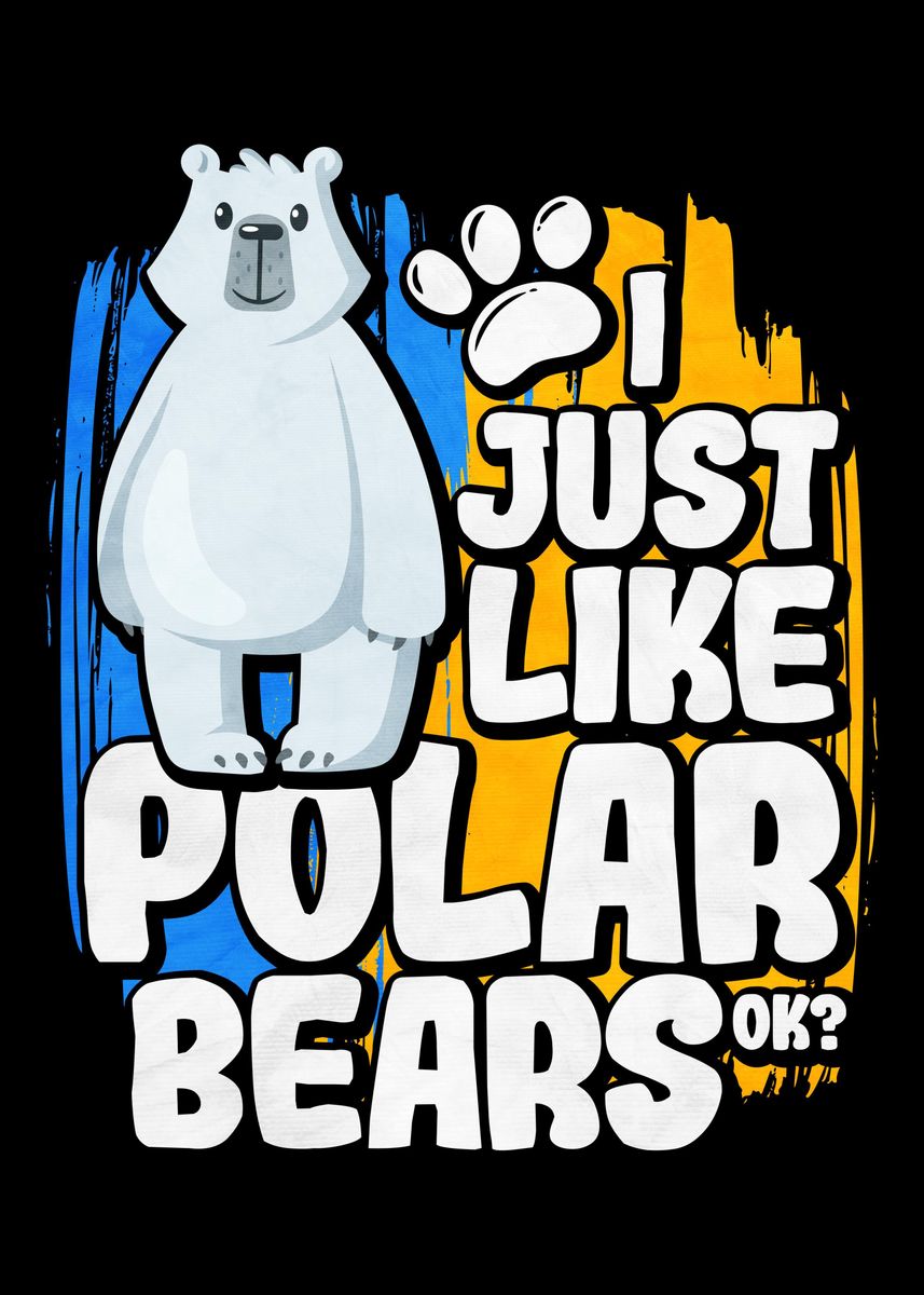 'I Just Like Polar Bears Ok' Poster by Hexor | Displate