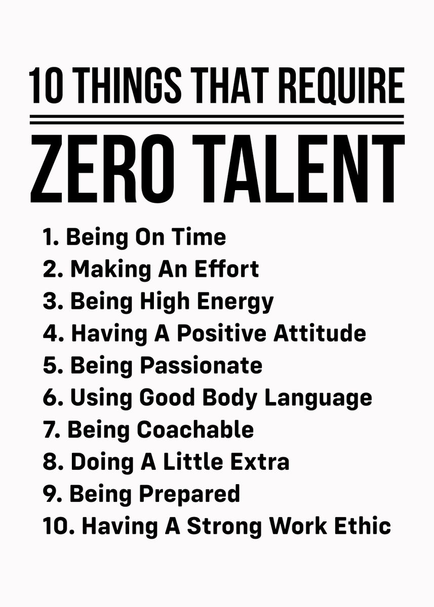  10 Things Require 0 Talent Poster By I Love Motivation Displate