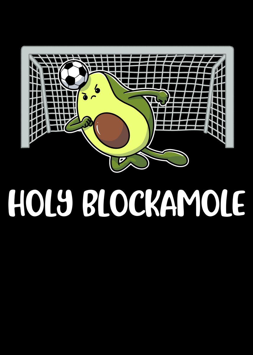 'Holy Blockamole Soccer' Poster, picture, metal print, paint by ...